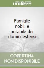 Famiglie nobili e notabile dei domini estensi Esclusivo