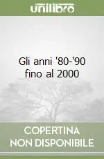 Gli anni ‘80-‘90 fino al 2000 Ordina Subito