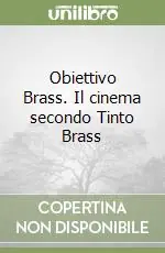 Pagamento Sicuro Obiettivo Brass. Il cinema secondo Tinto Brass