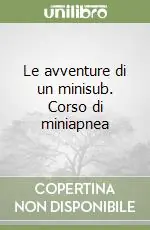 Le avventure di un minisub. Corso di miniapnea Offerta Speciale