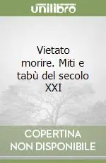 Ultima Occasione Vietato morire. Miti e tabù del secolo XXI