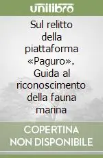 Sul relitto della piattaforma «Paguro». Guida al riconoscimento della fauna marina Prezzo Di Fabbrica