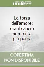 Più Venduto La forza dell‘amore ora il cancro non mi fa più paura