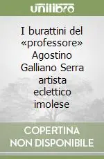 Vendita Finale I burattini del «professore» Agostino Galliano Serra artista eclettico imolese