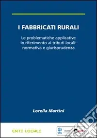 Subito Disponibile I fabbricati rurali. Le problematiche applicative in riferimento ai tributi locali normativa e giurisprudenza