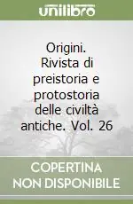 Origini. Rivista di preistoria e protostoria delle civiltà antiche. Vol. 26 Nuovo Arrivo