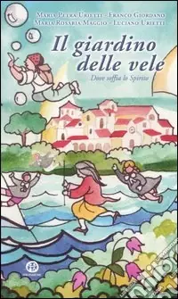 Spedito Oggi Il giardino delle vele. Dove soffia lo Spirito