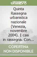 Ultime Pezzi Quinta Rassegna urbanistica nazionale (Venezia, novembre 2004). I casi in rassegna. Con CD-ROM