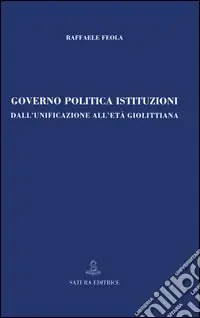 Governo, politica, istituzioni. Dall‘unificazione all‘età giolittiana Più Venduto