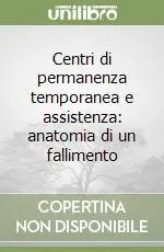 Sconto Centri di permanenza temporanea e assistenza anatomia di un fallimento