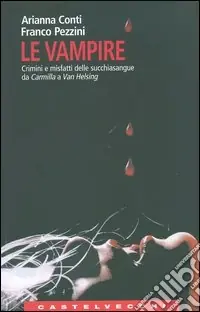 Le vampire. Crimini e misfatti delle succhiasangue da Carmilla a Van Helsing Prezzo Basso
