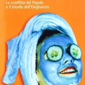 Neoproletariato. La sconfitta del popolo e il trionfo dell‘eleghanzia Prezzo Scontato