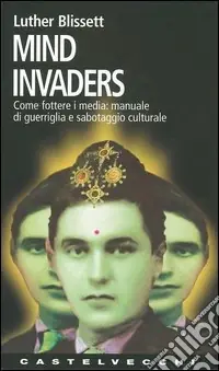 Spedito Oggi Mind invaders. Come fottere i media manuale di guerriglia e sabotaggio culturale