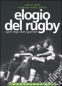 Elogio del rugby. Sport degli ultimi guerrieri Di Tendenza
