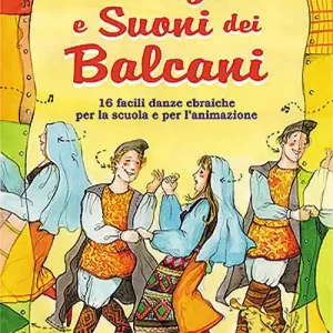 Danze e suoni dei Balcani. Danze e coreografie tradizionali per bambini. Intercultura. Libro didattico con canzoni. Con CD Audio Promo Stagionale