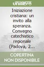 Must-Have Iniziazione cristiana un invito alla speranza. Convegno catechistico regionale (Padova, 2 giugno 2004)