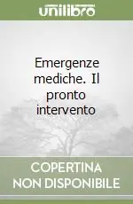 Non Perdere Emergenze mediche. Il pronto intervento