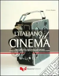 Esclusivo L‘italiano al cinema. L‘italiano civiltà, costume, storia, letteratura, musica degli italiani. L‘italiano lessico, modi di dire, varietà della lingua...