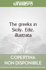 Prezzo Scontato The greeks in Sicily. Ediz. illustrata