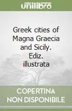 Greek cities of Magna Graecia and Sicily. Ediz. illustrata Scelto Dai Clienti