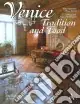 Venice. Tradition and food. The history and recipes of venetian cuisine. Ediz. illustrata Offerta