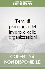 Temi di psicologia del lavoro e delle organizzazioni Offerta Speciale