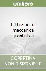 Istituzioni di meccanica quantistica A Buon Prezzo