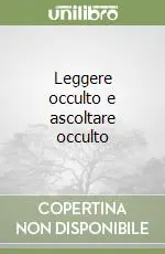 Leggere occulto e ascoltare occulto Novità