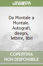 Compra Online Da Montale a Montale. Autografi, disegni, lettere, libri