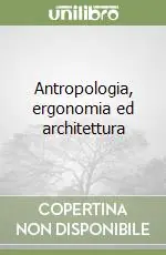 Promozione Esclusiva Antropologia, ergonomia ed architettura
