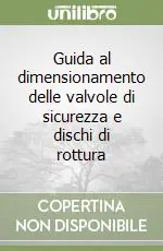 Offerta Del Giorno Guida al dimensionamento delle valvole di sicurezza e dischi di rottura