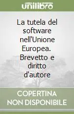 La tutela del software nell‘Unione Europea. Brevetto e diritto d‘autore Prezzo Basso