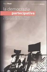 La democrazia partecipativa. L‘esperienza di Porto Alegre e i progetti di democrazia Promozione