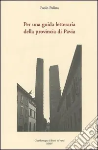 Per una guida letteraria della provincia di Pavia Compra Adesso