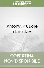 Offerta Del Giorno Antony. «Cuore d‘artista»