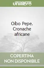 Compra Adesso Oíbo Pepe. Cronache africane