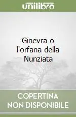 Prezzo Ridotto Ginevra o l‘orfana della Nunziata