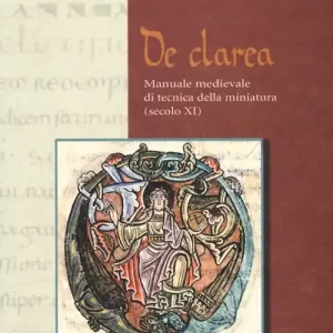 Affare De Clarea. Manuale medievale di tecnica della miniatura (secolo XI)