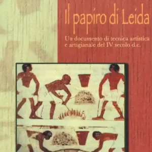Direttamente Dal Produttore Il papiro di Leida. Un documento di tecnica artistica e artigianale del IV secolo d. C.
