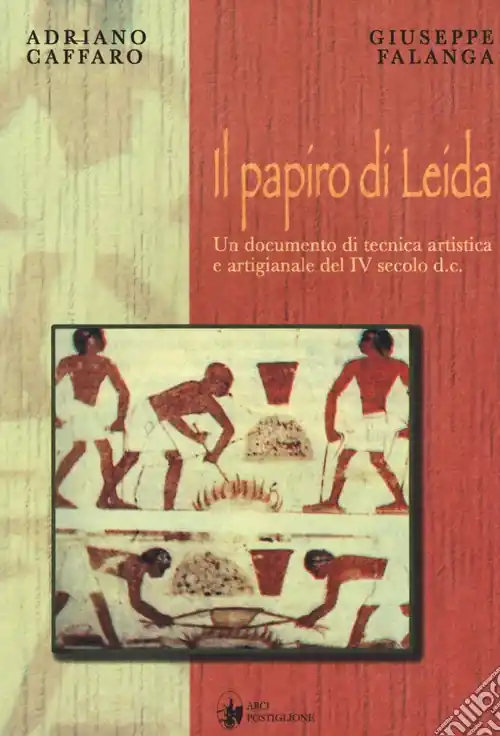 Direttamente Dal Produttore Il papiro di Leida. Un documento di tecnica artistica e artigianale del IV secolo d. C.