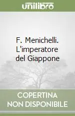 F. Menichelli. L‘imperatore del Giappone Ultime Pezzi