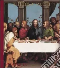 Ultima cena. Ediz. illustrata Direttamente Dal Produttore