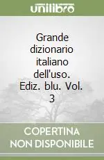 Popolare Grande dizionario italiano dell‘uso. Ediz. blu. Vol. 3