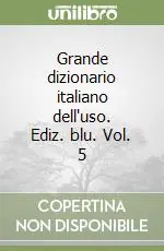 Super Prezzo Grande dizionario italiano dell‘uso. Ediz. blu. Vol. 5