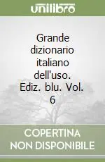 Grande dizionario italiano dell‘uso. Ediz. blu. Vol. 6 Acquista Ora