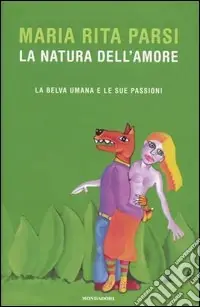 Ultimissimo Modello La natura dell‘amore. La belva umana e le sue passioni
