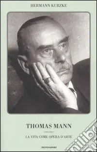 Più Venduto Thomas Mann. La vita come opera d‘arte
