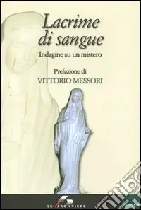 Lacrime di sangue. Indagine su un mistero Prezzo Scontato