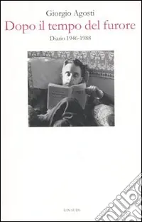 Offerta Limitata Dopo il tempo del furore. Diario 1946-1988