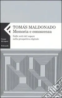 Memoria e conoscenza. Sulle sorti del sapere nella prospettiva digitale Prezzo Scontato